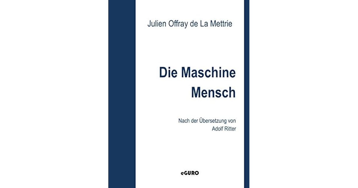 DIe Maschine Mensch by Julien Offray de La Mettrie
