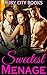 Sweetest Menage (7 Stories)