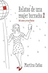 Relatos de una mujer borracha 2 by Martina Cañas