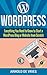 WordPress: Beginners Guide to Starting a WordPress Blog or Website from Scratch