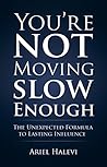 You're Not Moving Slow Enough: The Unexpected Formula To Lasting Influence