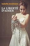 La liberté d'aimer by isabelle Jonckheere