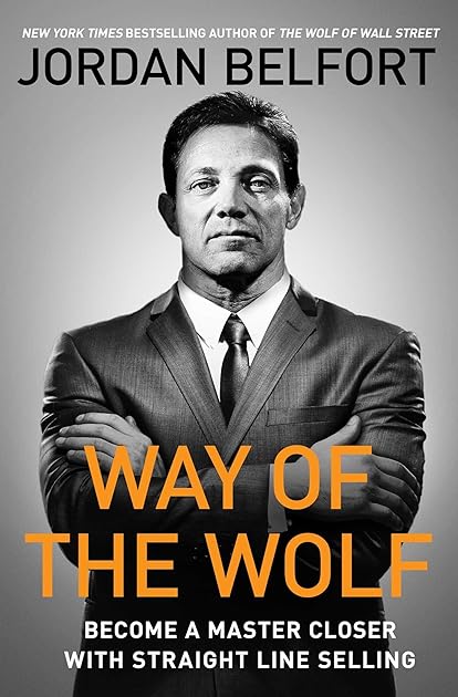 Way of the Wolf: Become a Master Closer with Straight Line Selling