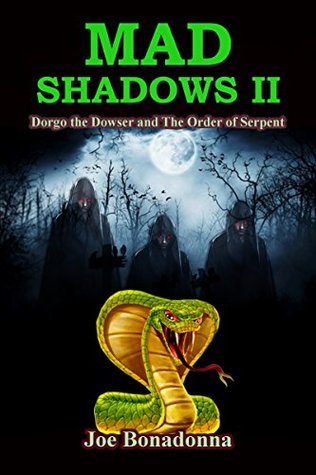 Mad Shadows II: Dorgo the Dowser and The Order of the Serpent (Mad Shadows, #2)