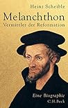 Melanchthon: Vermittler der Reformation (German Edition)