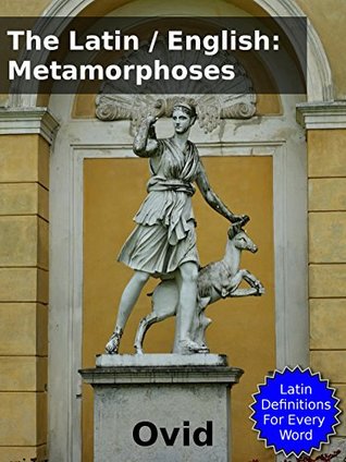 The Latin / English: Metamorphoses: With Definitions for Every Latin Word