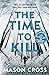 The Time to Kill (Carter Bl...