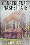 Conseguenze inaspettate by Abigail Roux