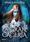 La gran cacería by Wendy Higgins