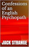 Confessions of An English Psychopath