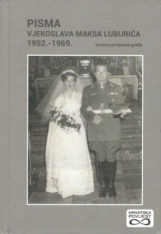 Pisma Vjekoslava Maksa Luburića 1952.-1969.: izvorna povijesna građa
