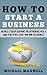 How to Start a Business: Business Startup Blueprint for Entrepreneurs with a Game Plan to Help start Your Own FBA Business