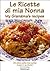 Le ricette di mia nonna - My grandma's recipes