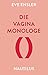 Die Vagina-Monologe by Eve Ensler
