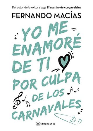 Yo me enamoré de ti por culpa de los Carnavales (Spanish Edition)
