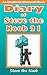 Diary of Steve the Noob 21 (An Unofficial Minecraft Book) by Steve the Noob