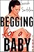 BEGGING for a Baby