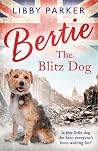 Bertie The Blitz Dog Bertie The Blitz Dog