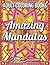 Amazing Mandalas: An Adult Coloring Book with Stress Relieving Mandala Designs, Relaxing Geometric Shapes, and Large Kaleidoscope Patterns