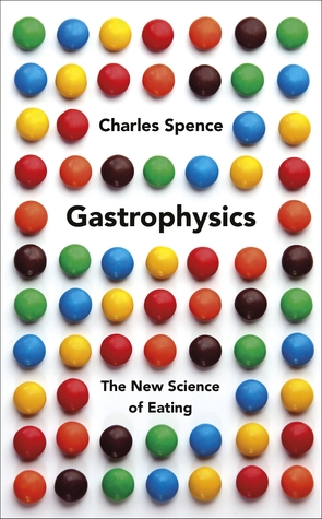 Gastrophysics: The Science of Dining from Restaurant to Party Tricks