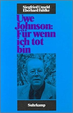 Uwe Johnson: »Für wenn ich tot bin«