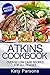 Atkins Cookbook: Over 50 Lo...