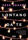 Lontano da te by Tess Sharpe