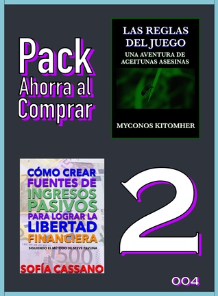 Pack Ahorra al Comprar 2: 004: Las reglas del juego: Una aventura de aceitunas asesinas Cómo crear fuentes de ingresos pasivos para lograr la libertad financiera: Siguiendo el método de Steve Pavlina
