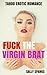 Fuck The Virgin Brat!