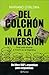 Del colchón a la inversión