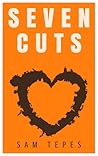 Seven Cuts by Sam Tepes