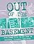 Out of the Basement by David Ensminger
