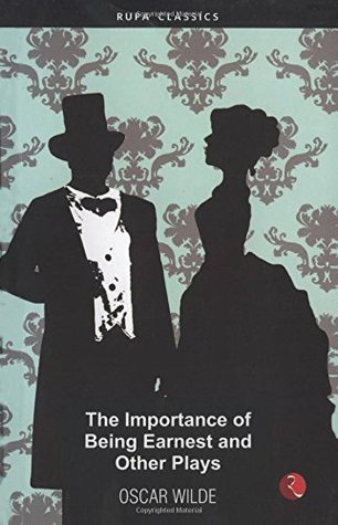 Importance Of Being Earnest and Other Plays