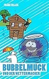 Bubbelmuck und der Wettermacher (Der Bubbelmuck 3) (German Edition)