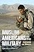Muslim Americans in the Mil...
