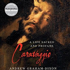 Caravaggio: A Life Sacred and Profane