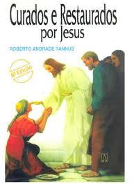 Curados e restaurados por Jesus