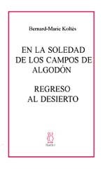En la soledad de los campos de algodón / Regreso al desierto