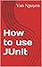 How to use JUnit