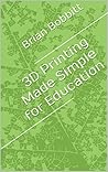 3D Printing Made Simple for Education