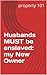 Husbands MUST be enslaved: my New Owner