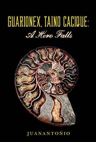 Guarionex, Taino Cacique: A Hero Falls (Kindle Edition)