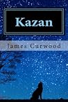 Kazan by James Oliver Curwood