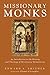 Missionary Monks: An Introduction to the History and Theology of Missionary Monasticism