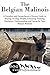 The Belgian Malinois (The Ultimate Handbook Series to Caring for a Dog from a Puppy to Old Age)