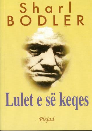 Lulet e së keqes : akti i parë i lindjes së poezisë moderne (Paperback)