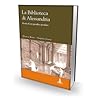 La Biblioteca di Alessandria. Storia di un paradiso perduto La Biblioteca di Alessandria. Storia di un paradiso perduto