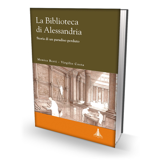 La Biblioteca di Alessandria. Storia di un paradiso perduto (Hardcover)
