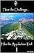 Hear the Challenge...: Hike the Appalachian Trail