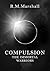 Compulsion (Immortal Warrior Series Book 1)